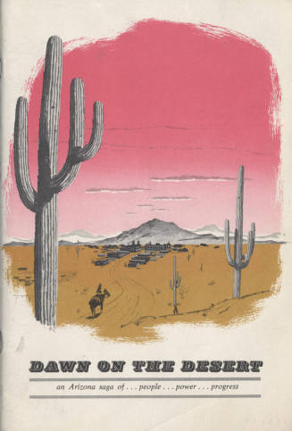 "Dawn on The Desert..an Arizona saga of…people…power…progress"--41 pages