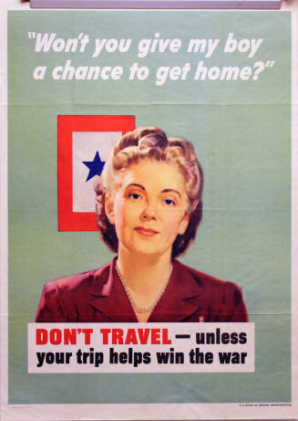 WW II Poster- Won't You Give My Boy a Chance to Get Home?