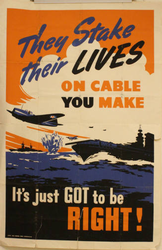 They Stake their LIVES on cable you make /  It's just GOT to be RIGHT!  WWII Poster