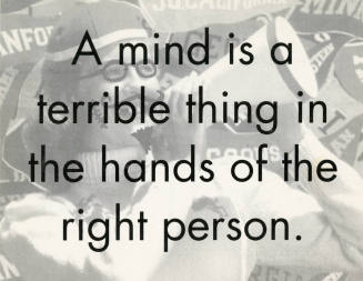 A mind is a terrible thing in the hands of the right person