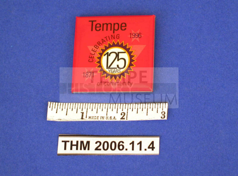 Tempe Celebrating 125 Years of Community-1871-1996 Pin
