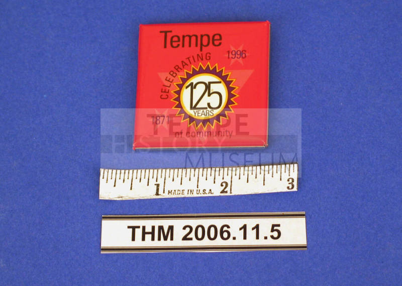 Tempe Celebrating 125 Years of Community-1871-1996 Pin