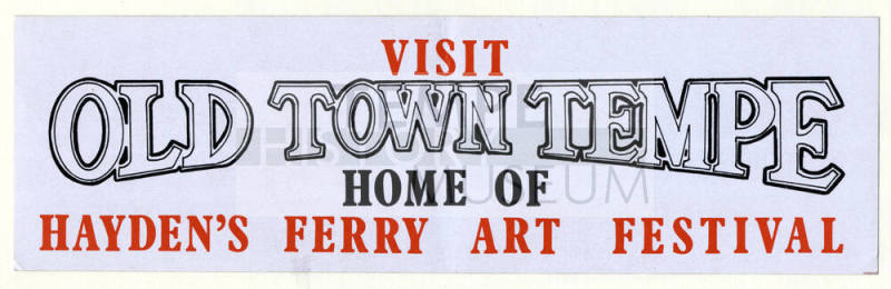 "Visit Old Town Tempe Home of Hayden's Ferry Art Festival" Bumper Sticker.
