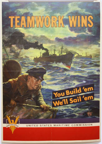 WW II Poster- Teamwork Wins- You Build 'Em  We'll Sail 'em
