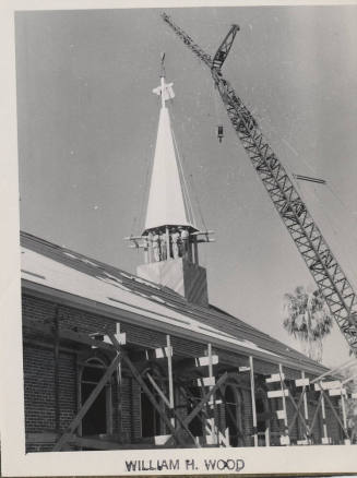 Photograph of the First Congregational Church of Tempe, steeple under construction.