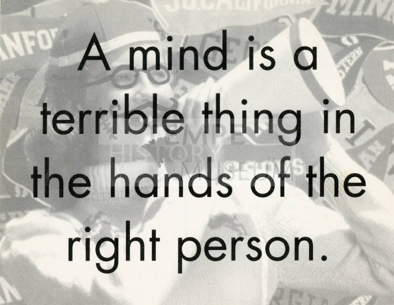 A mind is a terrible thing in the hands of the right person
